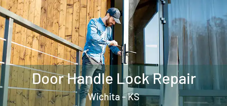 Door Handle Lock Repair Wichita - KS