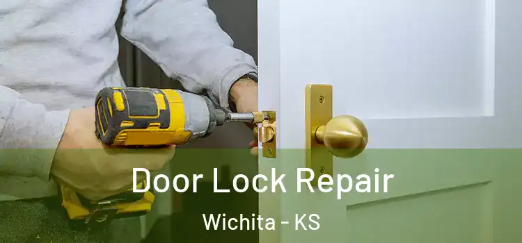 Door Lock Repair Wichita - KS