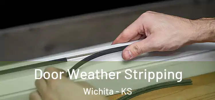 Door Weather Stripping Wichita - KS