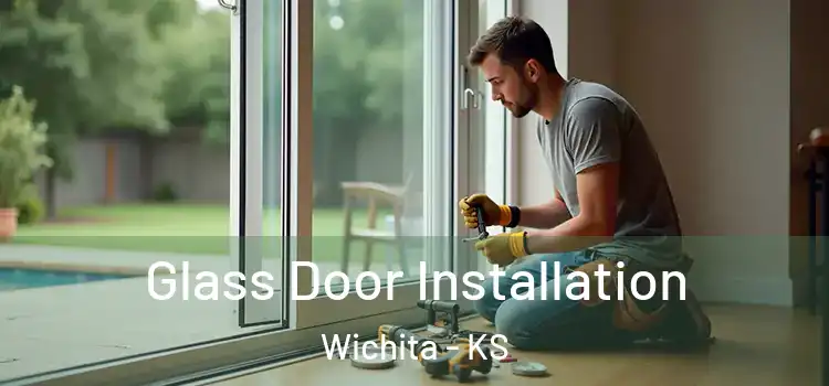 Glass Door Installation Wichita - KS