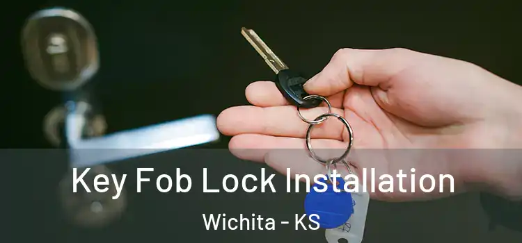 Key Fob Lock Installation Wichita - KS
