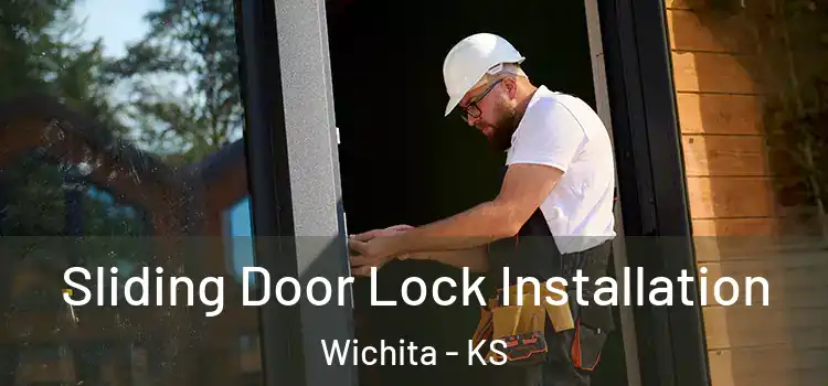 Sliding Door Lock Installation Wichita - KS